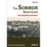 The Sobibor Death Camp: History, Biographies, Remembrance