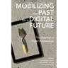 Mobilizing the Past for a Digital Future: The Potential of Digital Archaeology