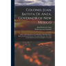 Colonel Juan Batista de Anza, Governor of New Mexico; Diary of his Expedition to the Moquis in 1780; Paper Read Before the Historical Society at its A