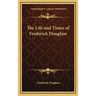 The Life and Times of Frederick Douglass