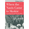 When the Nazis Came to Skokie: Freedom for the Speech We Hate