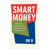 Smart Money: What Is It.... Where to Find It.... and How to Make Money with It