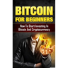 Bitcoin for Beginners: How to Start Investing in Bitcoin and Cryptocurrency