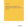 Fiftieth Anniversary Celebration of the Mercantile Library Association of the City of New York
