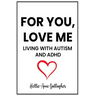 For You, Love Me: Living with Autism and ADHD