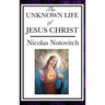 The Unknown Life of Jesus: The Lost Years of Jesus in the East