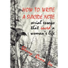 How to Write a Suicide Note: Serial Essays That Saved a Woman's Life