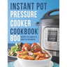 Instant Pot Pressure Cooker Cookbook: 800 Recipes The Complete Book for Beginners
