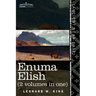 Enuma Elish (2 Volumes in One): The Seven Tablets of Creation; The Babylonian and Assyrian Legends Concerning the Creation of the World and of Mankind