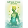 Let Your Organs Breathe