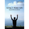 Living a Human Life: Coping with What Comes Before Us