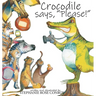 Crocodile says, "Please!"