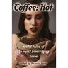 Coffee: Hot: Erotic Tales of The Most Bewitching Brew