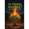 Is There Anyone?: A call to those who were born for something more