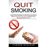 Quit Smoking: Stop Smoking the Easy Way & Overcome Your Smoking Addiction for Life (Guided Sleep Meditations to Beat Smoking Addiction)