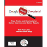 Google Search Complete!: Tips, Tricks and Shortcuts for Better Searches and Better Results