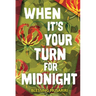 When It's Your Turn for Midnight