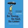 So Young, So Sad, So Listen