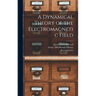 A Dynamical Theory of the Electromagnetic Field