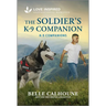 The Soldier's K-9 Companion: An Uplifting Inspirational Romance