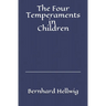 The Four Temperaments in Children: A Guide for Parents and Teachers