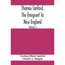 Thomas Sanford, The Emigrant To New England; Ancestry, Life, And Descendants, 1632-4. Sketches Of Four Other Pioneer Sanfords And Some Of Their Descen