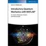 Introductory Quantum Mechanics with MATLAB: For Atoms, Molecules, Clusters, and Nanocrystals