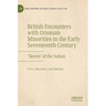 British Encounters with Ottoman Minorities in the Early Seventeenth Century: 'Slaves' of the Sultan