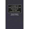 A Guide to Collections on Paraguay in the United States