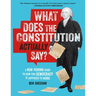What Does the Constitution Actually Say?: A Non-Boring Guide to How Our Democracy Is Supposed to Work