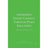 Addressing Ethnic Conflict Through Peace Education: International Perspectives