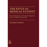 The Fetus as Medical Patient: Moral Dilemmas in Prenatal Diagnosis from a Catholic Perspective