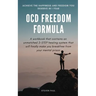 OCD Freedom Formula: A workbook that contains an unmatched 2-STEP healing system that will finally make you break free from your mental prison