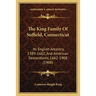 The King Family Of Suffield, Connecticut: Its English Ancestry, 1389-1662, And American Descendants, 1662-1908 (1908)