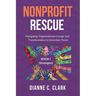 Nonprofit Rescue: Book 1 [Strategies]: Navigating Organizational Change and Transformation in Uncertain Times