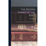 The Proper Names of the Bible: Their Orthography, Pronunciation, and Signification