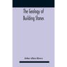 The Geology Of Building Stones