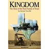 Kingdom: The Story of the Hunt Family of Texas
