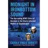 Midnight in Ironbottom Sound: The Harrowing WWII Story of Heroism in the Shark-Infested Waters of Guadalcanal