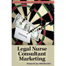Legal Nurse Consultant Marketing