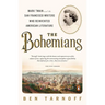 The Bohemians: Mark Twain and the San Francisco Writers Who Reinvented American Literature