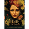 The Girl in the Thistles: A Novel of the Dakota Homeland, Inspired by Actual Events