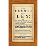 Les Termes de la Ley: Or, Certain Difficult and Obscure Words and Terms of the Common and Statute Laws of This Realm, Now in Use, Expounded