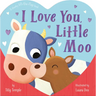 I Love You, Little Moo: A Chunky Lift-The-Flap Book