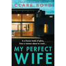 My Perfect Wife: An absolutely unputdownable domestic suspense novel