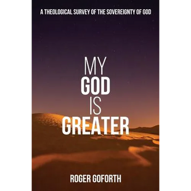 My God is Greater: A Discourse on the Sovereignty of God