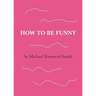 How to Be Funny
