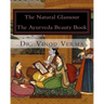 The Natural Glamour: The Ayurveda Beauty Book