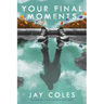 Your Final Moments