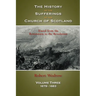 The History of the Sufferings of the Church of Scotland: Volume 3